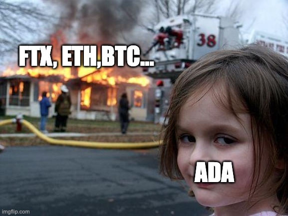 Disaster Girl | FTX, ETH,BTC... ADA | image tagged in memes,disaster girl | made w/ Imgflip meme maker