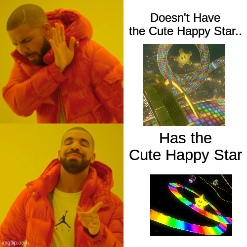 N64 Rainbow Road | Doesn't Have the Cute Happy Star.. Has the Cute Happy Star | image tagged in memes,drake hotline bling | made w/ Imgflip meme maker