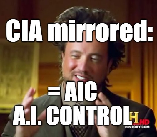 CIA - or AIC Artificial Intelligence Control | CIA mirrored:; = AIC
A.I. CONTROL | image tagged in cia,ai,artificial intelligence,ai control,aic | made w/ Imgflip meme maker