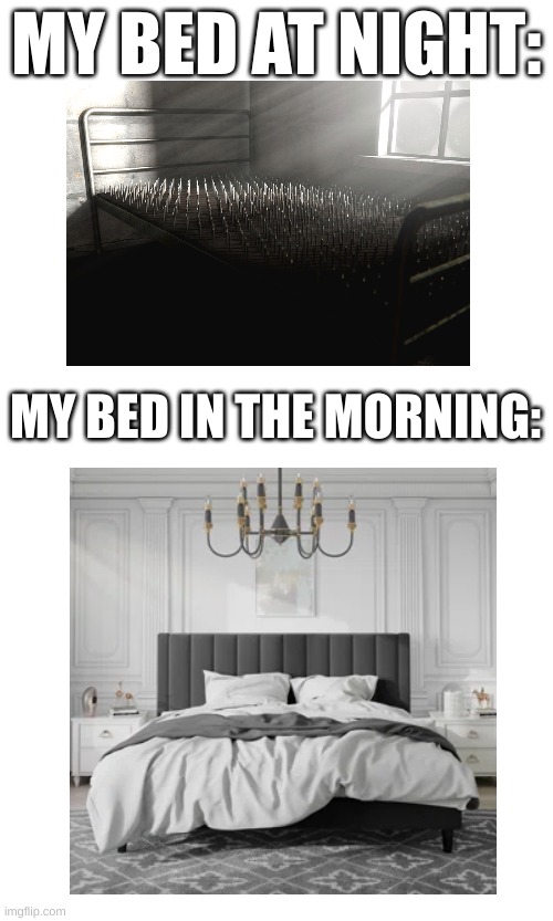 Why is it like this.... | MY BED AT NIGHT:; MY BED IN THE MORNING: | image tagged in bed,different,fun | made w/ Imgflip meme maker