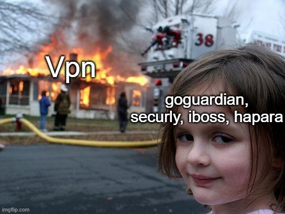 only some will understand | Vpn goguardian, securly, iboss, hapara | image tagged in memes,disaster girl,goguardian | made w/ Imgflip meme maker