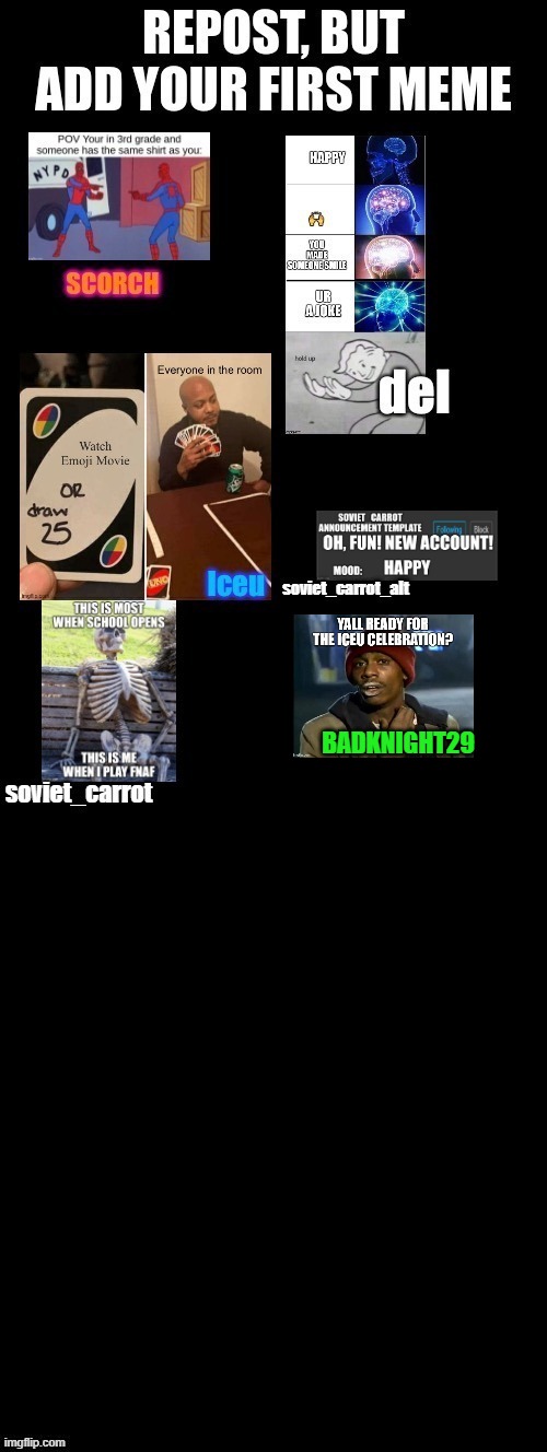 Repost but with your first meme | BADKNIGHT29 | image tagged in repost,if you read this tag you are cursed | made w/ Imgflip meme maker