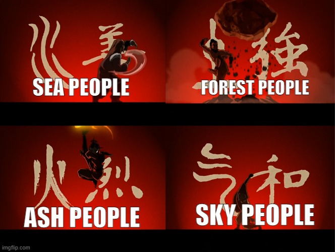 James Cameron's Avatar Series in a Nutshell | SEA PEOPLE; FOREST PEOPLE; SKY PEOPLE; ASH PEOPLE | image tagged in avatar master of all elements,avatar | made w/ Imgflip meme maker