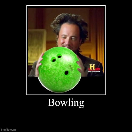 Bowling. | image tagged in demotivationals,bowling | made w/ Imgflip demotivational maker