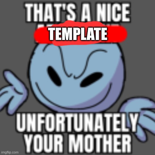 That’s a nice chain, unfortunately | TEMPLATE | image tagged in that s a nice chain unfortunately | made w/ Imgflip meme maker