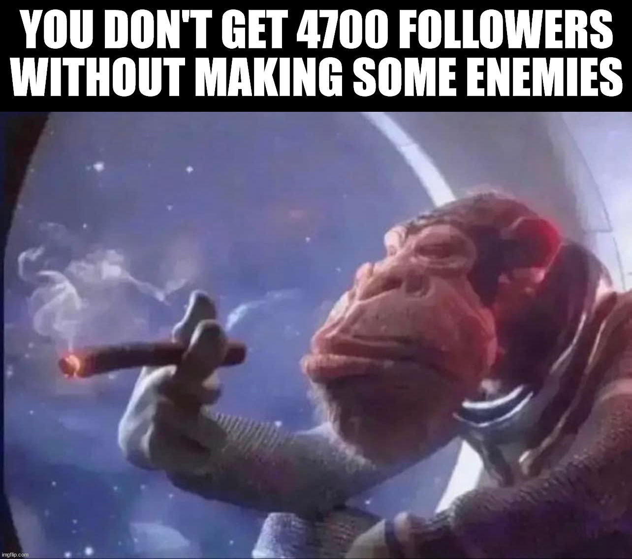 I have a few to say the least | YOU DON'T GET 4700 FOLLOWERS WITHOUT MAKING SOME ENEMIES | image tagged in who_am_i | made w/ Imgflip meme maker