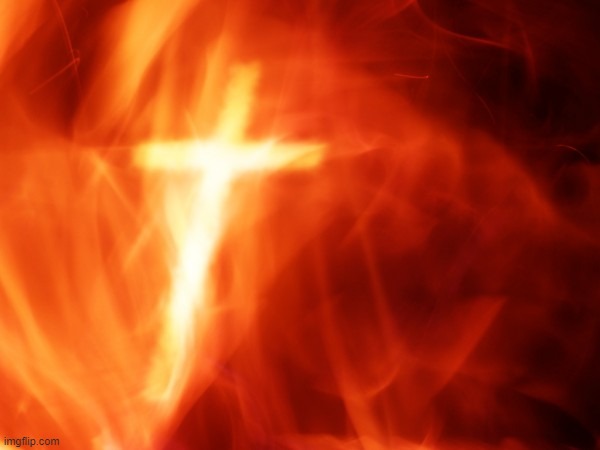 A Spirit of Holy Fire | image tagged in a spirit of holy fire | made w/ Imgflip meme maker