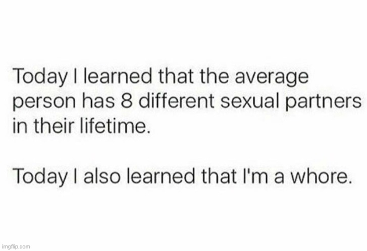 I am a whore | image tagged in whore,funny,repost,sex,sex life | made w/ Imgflip meme maker