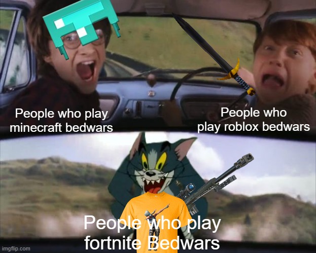 Tom chasing Harry and Ron Weasly | People who play roblox bedwars; People who play minecraft bedwars; People who play fortnite Bedwars | image tagged in tom chasing harry and ron weasly | made w/ Imgflip meme maker