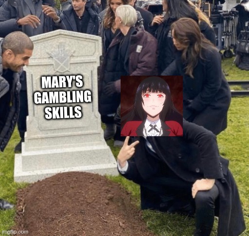 Grant Gustin over grave | MARY'S GAMBLING SKILLS | image tagged in grant gustin over grave | made w/ Imgflip meme maker