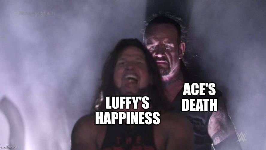 AJ Styles & Undertaker | ACE'S DEATH; LUFFY'S HAPPINESS | image tagged in aj styles undertaker | made w/ Imgflip meme maker