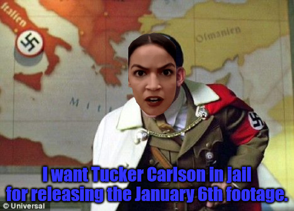 Andrea Occasio-Hitler | I want Tucker Carlson in jail for releasing the January 6th footage. | image tagged in angry hitler | made w/ Imgflip meme maker