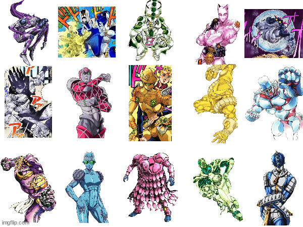 What would you want your Stand to be? Pick one and explain why | image tagged in jojo's bizarre adventure,jojo,you can pick only one choose wisely | made w/ Imgflip meme maker