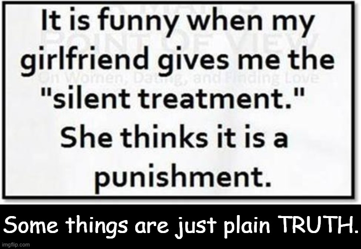 Hmmm . . . | Some things are just plain TRUTH. | image tagged in fun,truth,the real scroll of truth,men and women,difference between men and women,imgflip humor | made w/ Imgflip meme maker