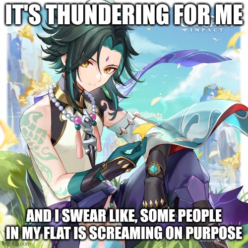 Ugh | IT'S THUNDERING FOR ME; AND I SWEAR LIKE, SOME PEOPLE IN MY FLAT IS SCREAMING ON PURPOSE | made w/ Imgflip meme maker