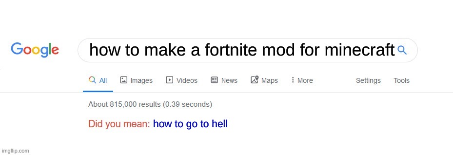 Did you mean? | how to make a fortnite mod for minecraft; how to go to hell | image tagged in did you mean,fortnite mod,minecraft | made w/ Imgflip meme maker