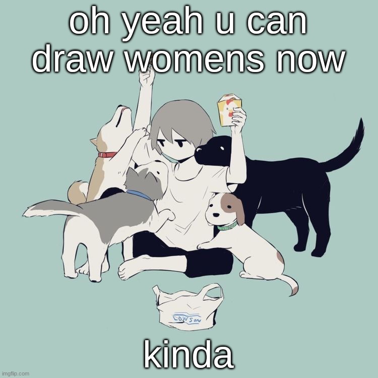 i can* | oh yeah u can draw womens now; kinda | image tagged in avogado6 | made w/ Imgflip meme maker