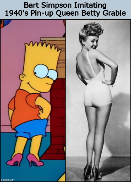 Bart Simpson Imitating 1940's Pin-up Queen Betty Grable | image tagged in bart simpson,simpsons,betty grable,pin-up queen,funny,memes | made w/ Imgflip meme maker