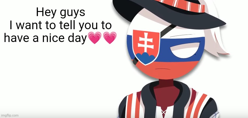 slovak countryhuman temp (mistake) | Hey guys
I want to tell you to have a nice day💗💗 | image tagged in slovak countryhuman temp mistake,meme,countryhumans,countryhumans meme,reeeeeeeeeeeeeeeeeeeeee | made w/ Imgflip meme maker