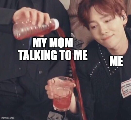 Title | MY MOM TALKING TO ME; ME | image tagged in kpop,memes,funny memes,meme,mom,random | made w/ Imgflip meme maker