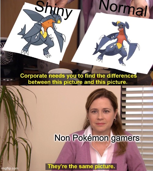 They should change it | Normal; Shiny; Non Pokémon gamers | image tagged in memes,they're the same picture | made w/ Imgflip meme maker