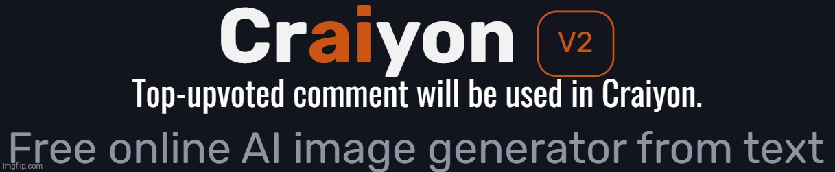Craiyon AI Top-Upvoted Comment | image tagged in craiyon ai top-upvoted comment | made w/ Imgflip meme maker