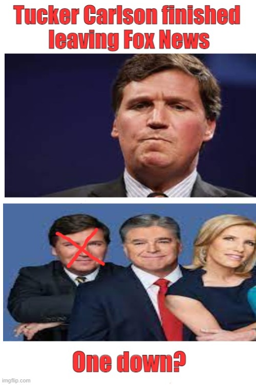Tucker Carlson &  his 778.5 million Dominion reasons | image tagged in tucker carlson,finished,fox news,done,politics | made w/ Imgflip meme maker