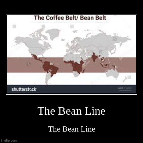 The Bean Line Ha Cometh | image tagged in funny,demotivationals,beans | made w/ Imgflip demotivational maker