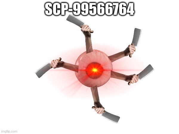 scp-99566764 | SCP-99566764 | image tagged in eyeball demon | made w/ Imgflip meme maker