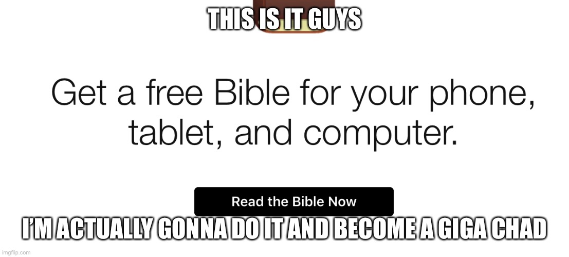 THIS IS IT GUYS; I’M ACTUALLY GONNA DO IT AND BECOME A GIGA CHAD | made w/ Imgflip meme maker