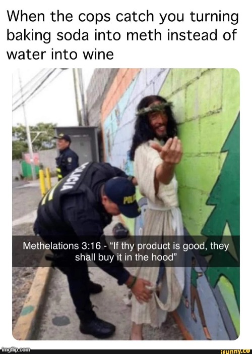our lord and savior has come to provide meth | image tagged in meth jesus,jesus,meth | made w/ Imgflip meme maker