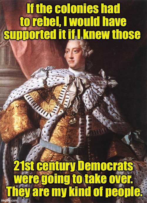 image tagged in king george iii,demorcrats,different sets of rules | made w/ Imgflip meme maker
