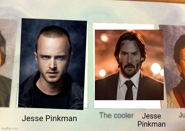 maybe not their backstory but their personality is very similar while John Wick is cooler and stronger | Jesse Pinkman; Jesse Pinkman | image tagged in daniel the cooler daniel blank | made w/ Imgflip meme maker