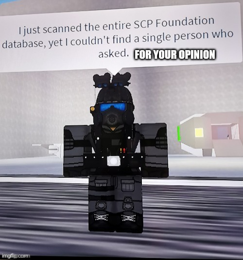 scp | image tagged in who asked | made w/ Imgflip meme maker