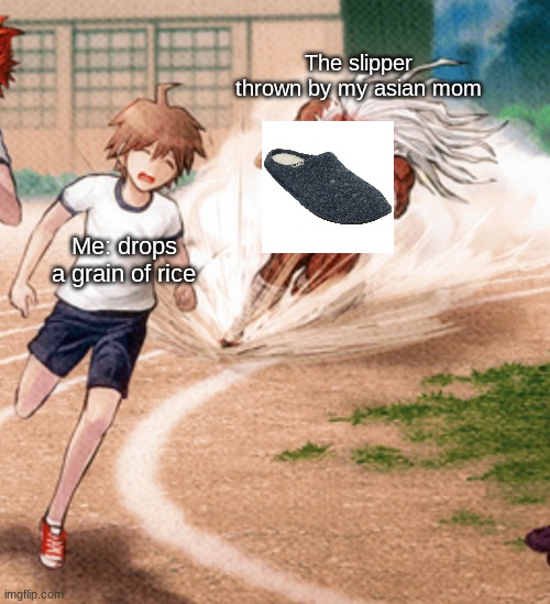 All asians can relate | The slipper thrown by my asian mom; Me: drops a grain of rice | image tagged in sakura ogami running,asian,high expectations asian father,parents,parenting | made w/ Imgflip meme maker