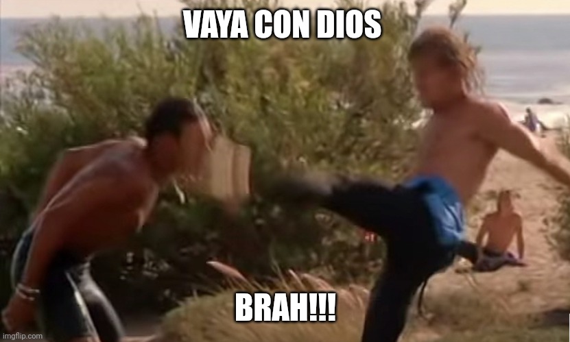 Vaya con dios brah | VAYA CON DIOS; BRAH!!! | image tagged in funny | made w/ Imgflip meme maker