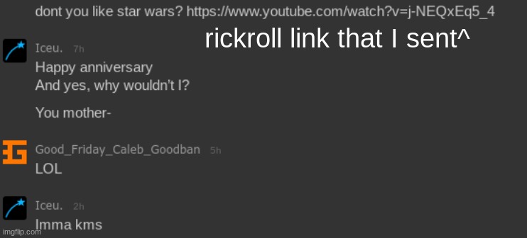 Boys, WE GOT EM!!!! | rickroll link that I sent^ | image tagged in lets goo,rick,roll | made w/ Imgflip meme maker
