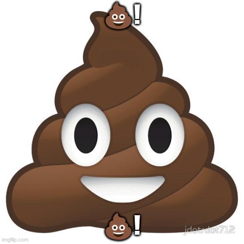 poop | ?! ?! | image tagged in poop | made w/ Imgflip meme maker