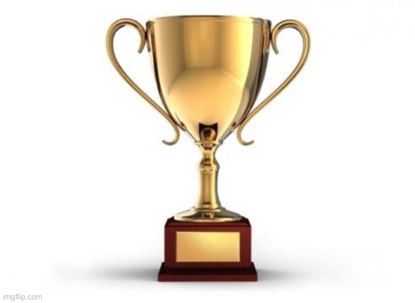 Trophy | image tagged in trophy | made w/ Imgflip meme maker