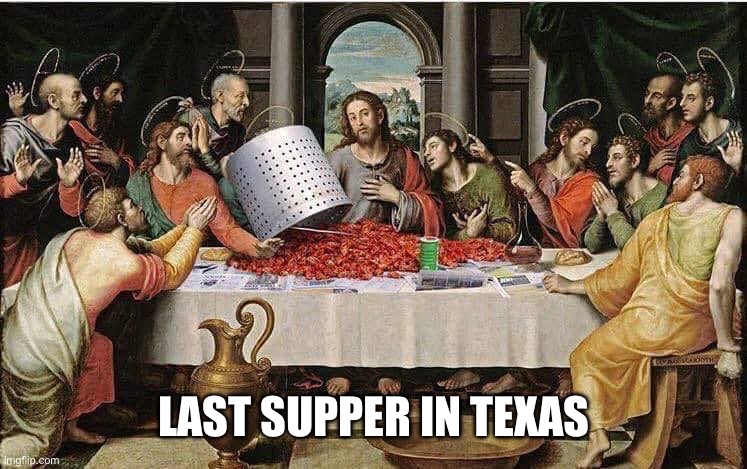 Texas last supper | LAST SUPPER IN TEXAS | image tagged in memes,gif,funny | made w/ Imgflip meme maker