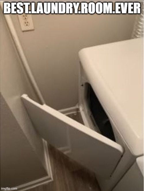 No Room | BEST.LAUNDRY.ROOM.EVER | image tagged in you had one job | made w/ Imgflip meme maker