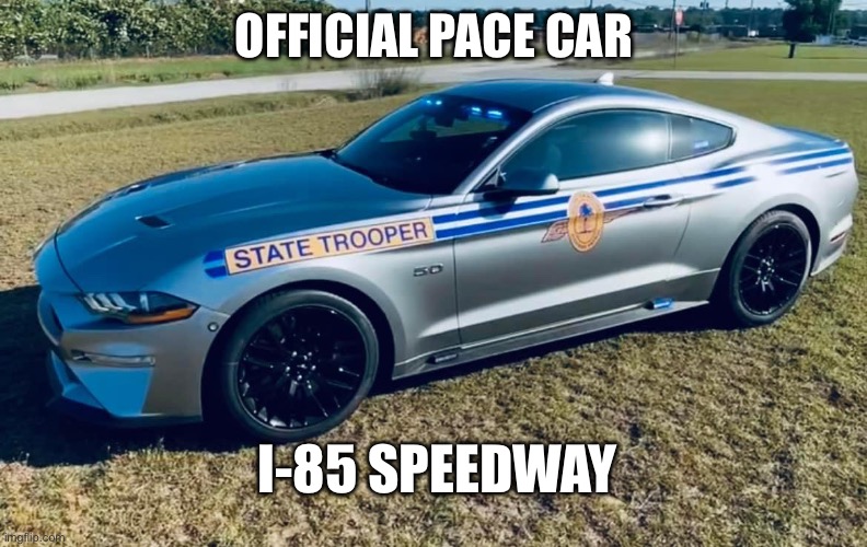 Pace car | OFFICIAL PACE CAR; I-85 SPEEDWAY | image tagged in funny memes | made w/ Imgflip meme maker