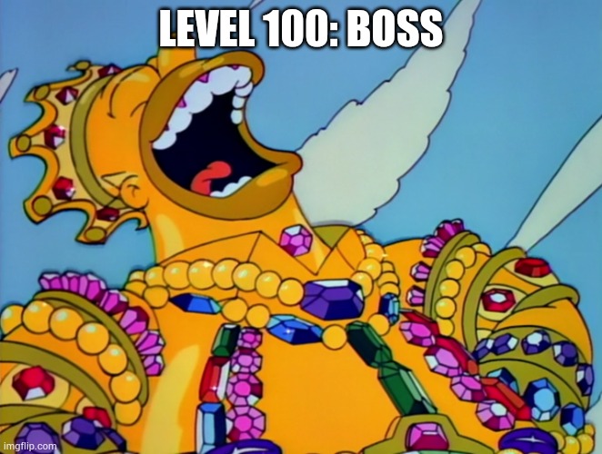 Level 100: BOSS | LEVEL 100: BOSS | image tagged in homer covered in gold laughing,simpson,homer simpson,mafia city | made w/ Imgflip meme maker