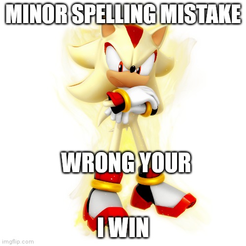 Minor Spelling Mistake HD | WRONG YOUR | image tagged in minor spelling mistake hd | made w/ Imgflip meme maker