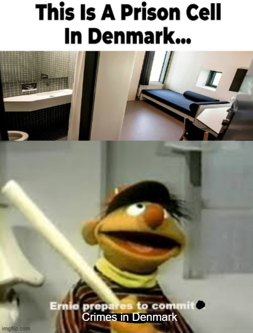 That prison cell looks like a 4 star hotel room | Crimes in Denmark | image tagged in memes,denmark,prison | made w/ Imgflip meme maker