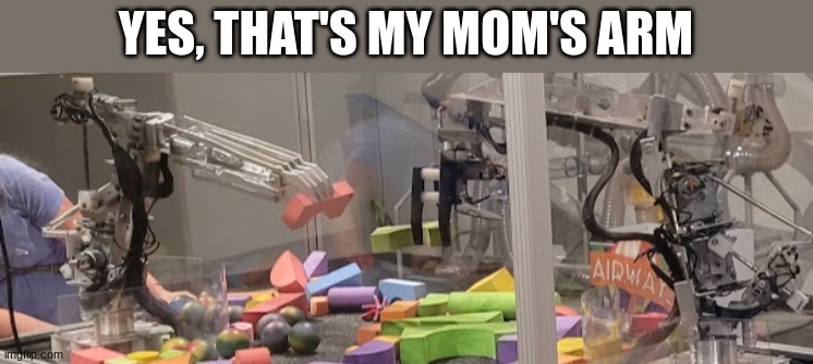 YES, THAT'S MY MOM'S ARM | made w/ Imgflip meme maker