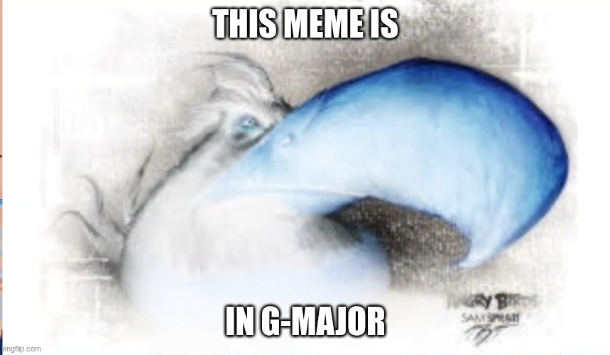 g-major meme | THIS MEME IS; IN G-MAJOR | image tagged in realistic mighty eagle | made w/ Imgflip meme maker