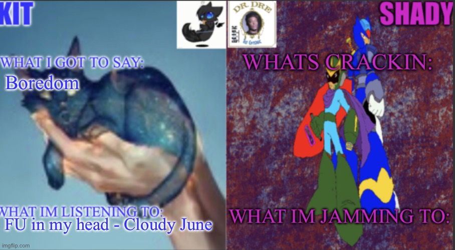 Kitnshady | Boredom; FU in my head - Cloudy June | image tagged in kitnshady | made w/ Imgflip meme maker