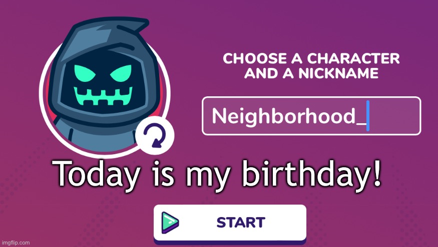 Neighborhood_ Announcement Temp | Today is my birthday! | image tagged in neighborhood_ announcement temp | made w/ Imgflip meme maker