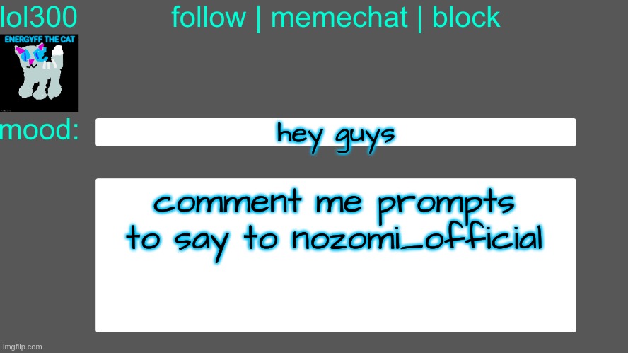 Lol300 announcement temp 3 | hey guys; comment me prompts to say to nozomi_official | image tagged in lol300 announcement temp 3 | made w/ Imgflip meme maker